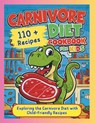 Carnivore Diet Cookbook for Kids: Exploring the Carnivore Diet with Child-Friendly Recipes - Daisy Robinson - 9798329410181