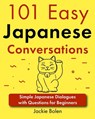 101 Easy Japanese Conversations: Simple Japanese Dialogues with Questions for Beginners - Jackie Jackie Bolen - 9798329572605
