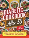 Diabetic Cookbook After 50: 2000 Day Low Carb 115+ Recipes for Type 2 Diabetes and Pre-Diabetes - Daisy Robinson - 9798329575415