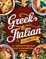 Greek-Italian Cookbook: 115+ Authentic Recipes from Greek Taverns and Italian Trattorias - Daisy Robinson - 9798329720426