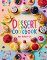 Dessert Cookbook for Kids 8-12: 115+ Fun and Easy Dessert Recipes for Young Bakers - Daisy Robinson - 9798329904314