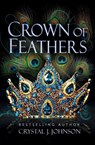 Crown of Feathers - Crystal J Johnson - 9798330229116