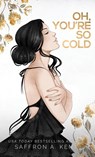 Oh, You're So Cold - Saffron A. Kent - 9798330233298