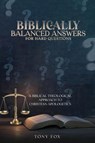 Biblically Balanced Answers For Hard Questions - Tony Fox - 9798330259595