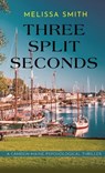 THREE SPLIT SECONDS - Melissa Smith - 9798330294862