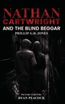 Nathan Cartwright and The Blind Beggar - Phillip G. D. Jones - 9798330303373