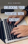 Unlocking Your Potential with ChatGPT - Bill Vincent - 9798330322848