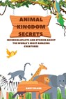 Animal Kingdom Secrets - Andy Baker - 9798330330829