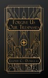 Douglas, L: Forgive Us Our Trespasses - Lloyd C. Douglas - 9798330347902