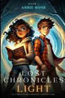 Lost Chronicles of Light Book 1 - Abiegail Rose ; Abbie Rose - 9798330356379