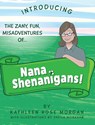 NANA SHENANIGANS! - Kathleen Rose Morgan - 9798330357420