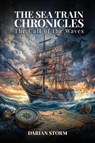 The Sea Train Chronicles - Darian Storm - 9798330367450