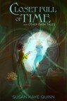 Closet Full of Time and Other Dark Tales - Susan Kaye Quinn - 9798330386765