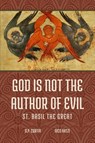 St. Basil the Great: God is not the Author of Evil - St. Basil the Great - 9798330399604