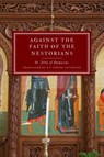 St. John of Damascus: Against the Faith of the Nestorians - St. John of Damascus - 9798330399642
