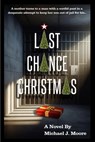 Last Chance Christmas - Michael J. Moore - 9798330422203