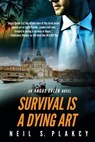 Survival is a Dying Art - Neil S. Plakcy - 9798330422722