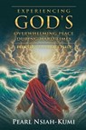 Experiencing God's Overwhelming Peace During Hard Times - Pearl Nsiah-Kumi - 9798330441570