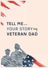 Tell me your story my veteran dad guided journal - Debasis Raha - 9798330453764