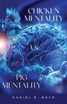Chicken Mentality vs. Pig Mentality - Daniel Boyd - 9798330461769