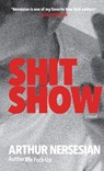 SHIT SHOW - Arthur Nersesian - 9798330462438
