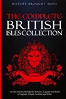The Complete British Isles Collection - History Brought Alive - 9798330471560