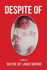 Despite Of! - Wayne De-Langè Morris Morris - 9798330475636