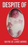 Despite Of! - Wayne De-Langè Morris - 9798330475735