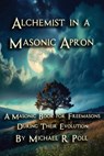 Alchemist in a Masonic Apron - Michael R. Poll - 9798330488681