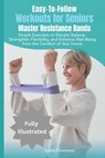 Easy-To-Follow Workouts for Seniors-Master Resistance Band Exercises - Sylvia Silverstep - 9798330490400