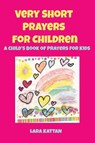 Very Short Prayers for Children - Lara D. Kattan - 9798330497690