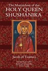 Jacob of Tsurtavi: Martyrdom of the Holy Queen Shushanika - Jacob of Tsurtavi - 9798330518517