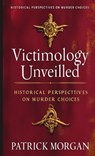 Victimology Unveiled - Patrick Morgan - 9798330524327
