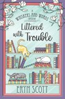 Littered with Trouble - Eryn Scott - 9798330525317