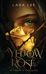 A Yellow Rose In Thorn's Clothing - Lana Lee - 9798330527526