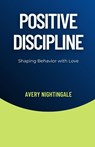 Positive Discipline - Avery Nightingale - 9798330562138