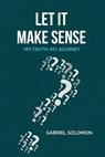 Let It Make Sense - Gabriel Solomon - 9798330578566