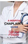 A Hospital Chaplain's Guide - Maxwell Shimba - 9798330602247