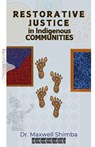 Restorative Justice in Indigenous Communities - Maxwell Shimba - 9798330629817