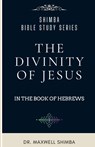 The Divinity of Jesus in the Book of Hebrews - Shimba - 9798330664580