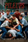 PILEUPS - Robert E. Petras Sr - 9798330671588