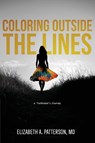 Coloring Outside The Lines - MD Elizabeth A. Patterson - 9798330685707
