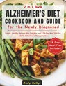 Alzheimer's Diet Cookbook and Guide for the Newly Diagnosed: Simple, Healthy Recipes, Key Insights, and a 28-Day Meal Plan for Early Alzheimer's Manag - Judy Kelly - 9798332016387