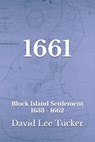 1661: Block Island Settlement - David Lee Tucker - 9798332346828