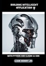 Building Intelligent Application: With Python And Claude 3.5 SDK - Liam Henry - 9798332383007