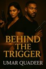 Behind the Trigger - Umar Quadeer - 9798332412110