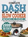 The Complete Dash Diet Slow Cooker Cookbook: The Ultimate Guidebook to Heart-Healthy, Low-Sodium, Hands-Free, Slow-Cooked Meals for Preventing Hyperte - Amanda K. Sanders - 9798332508769