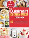 Cuisinart Ice Cream Maker Cookbook: 110 Delicious Recipes for Homemade Frozen Delights with Varieties of Ice Creams, Yogurts, Sorbets, Gelatos, and Mo - Margaret J. Green - 9798332893971