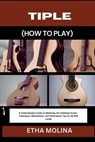 Tiple (How to Play): A Comprehensive Guide to Mastering the Colombian Guitar: Techniques, Maintenance, and Performance Tips for All Skill Levels - Etha Molina - 9798333001801