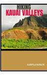 Hiking Kauai Valleys - Sarina Hauck - 9798333010339